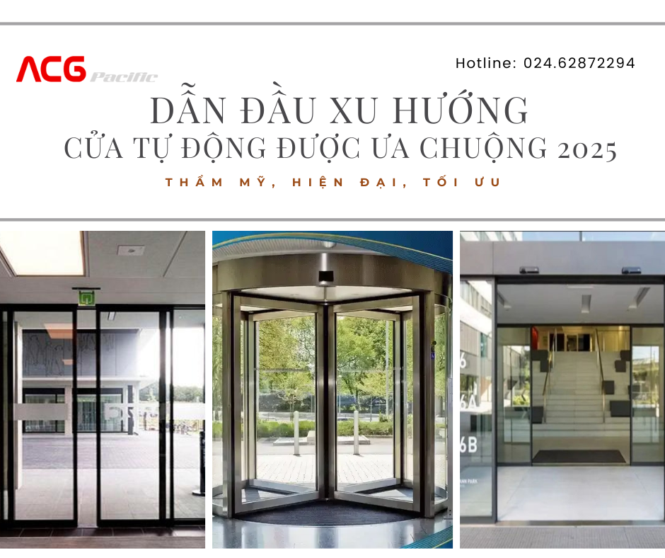 Dẫn Đầu Xu Hướng: Các Mẫu Cửa Tự Động Hiện Đại Được Ưa Chuộng Năm 2025 Từ ACG Pacific