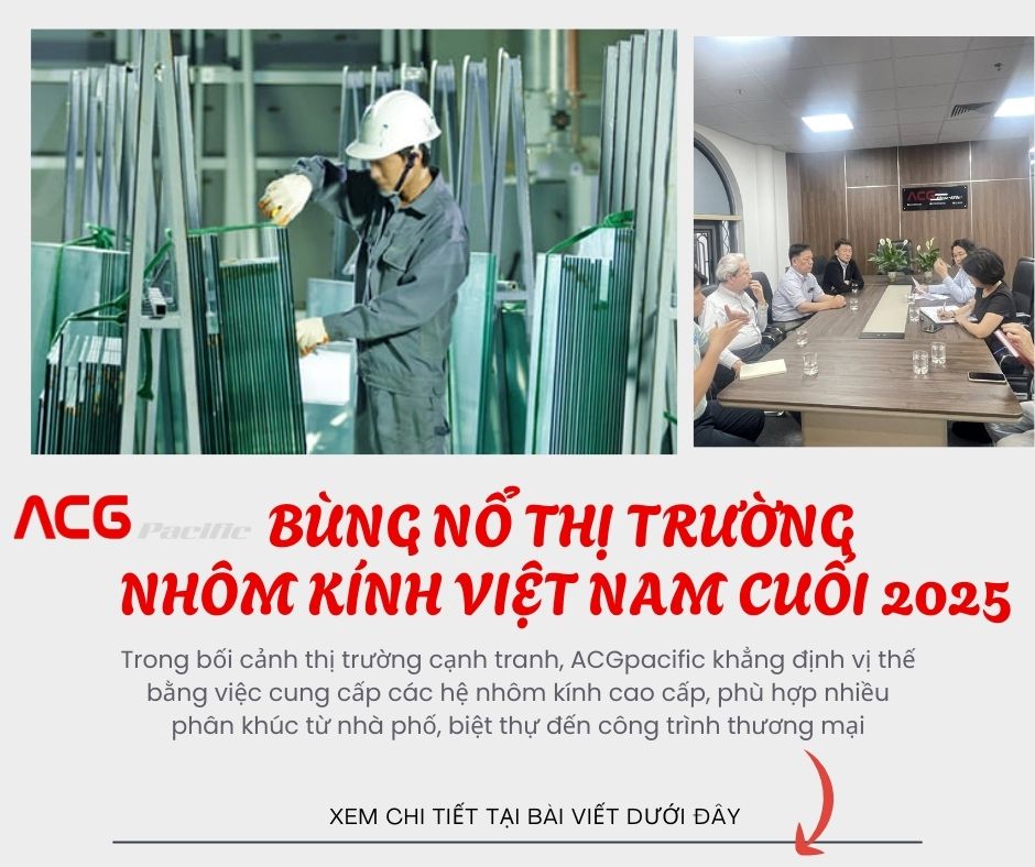 Thị trường nhôm kính Việt Nam tăng trưởng mạnh nửa cuối năm 2025