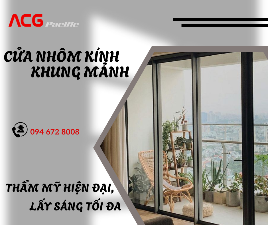 Cửa nhôm kính khung mảnh: Thẩm mỹ và khả năng lấy sáng tối đa