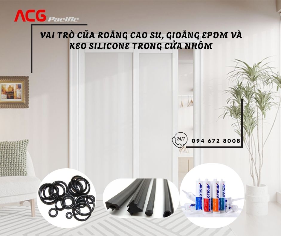 Tác dụng của roăng cao su, gioăng EPDM và các loại keo silicone trong thi công cửa nhôm